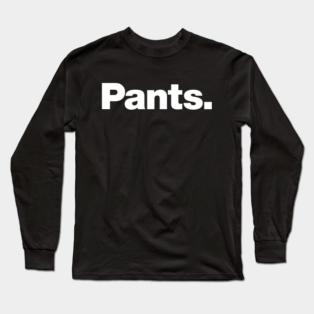 Pants Long Sleeve T-Shirt by Chestify